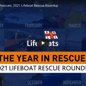 The Year in Rescues: 2021 Lifeboat Rescue Roundup
