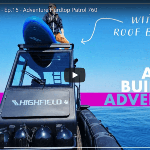 Highfield TV - Ep.15 – The All new Adventure Hardtop Patrol 760 RIB @ RIBs ONLY - Home of the Rigid Inflatable Boat